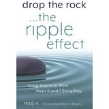 Drop the Rock-The Ripple Effect: Using Step 10 to Work Steps 6/7